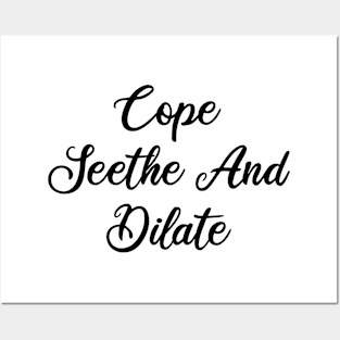 cope seethe and dilate Posters and Art